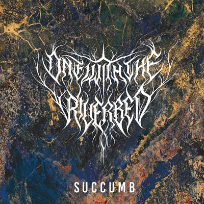 One With The Riverbed – Succumb