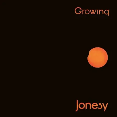 Jonesy – Growing