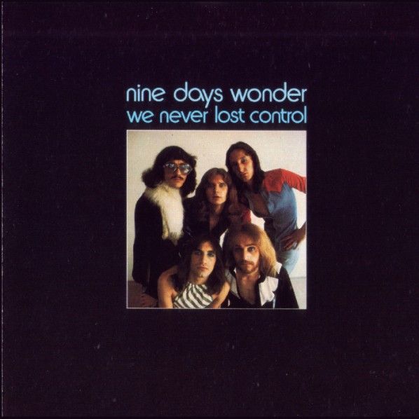 Nine Days Wonder – We Never Lost Control