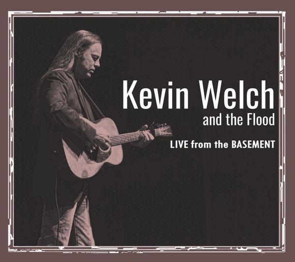 Kevin Welch And The Flood – Live From The Basement