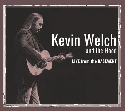 Kevin Welch And The Flood – Live From The Basement