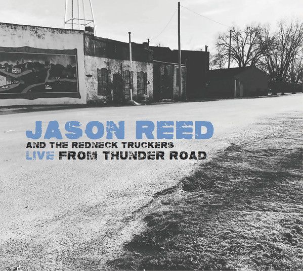 Jason Reed And The Redneck Truckers – Live From Thunder Road