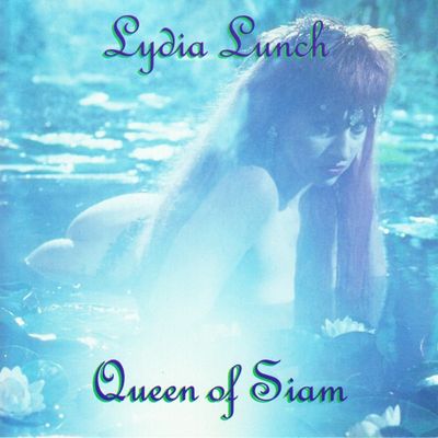 Lydia Lunch – Queen Of Siam