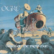 Ogre - Dawn Of The Proto-Man