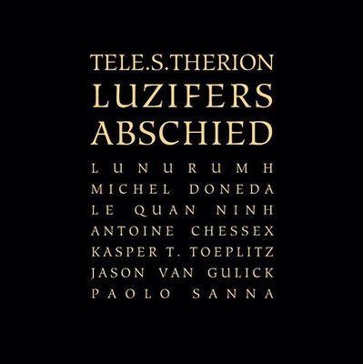Tele.s.therion, Lunurumh, Lê Quan Ninh, Michel Doneda, Kasper T Toeplitz, Antoine Chessex, Jason Van Gulick, Paolo Sanna - Luzifers Abschied