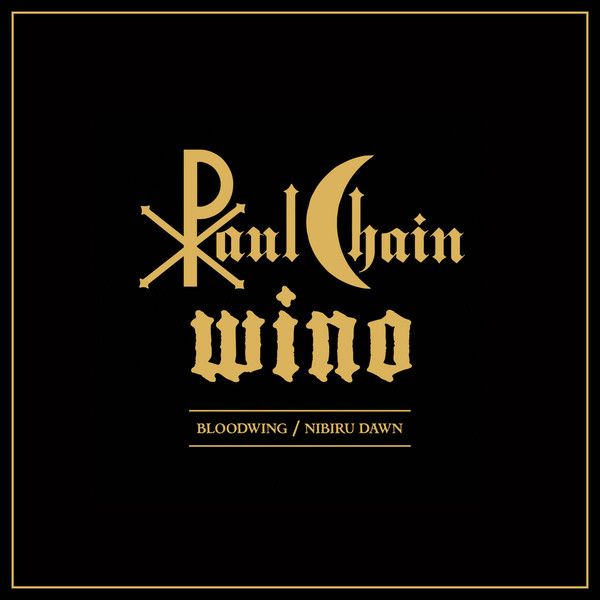 Paul Chain, Wino - Bloodwing / Nibiru Dawn