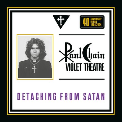 Paul Chain Violet Theatre- Detaching From Satan 40TH Anniversary Edition SPLATTER