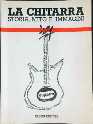 La Chitarra : Storia, Mito e Immagini  AA.VV. FABBRI EDITORI 1987