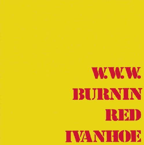 Burnin Red Ivanhoe – W. W. W.