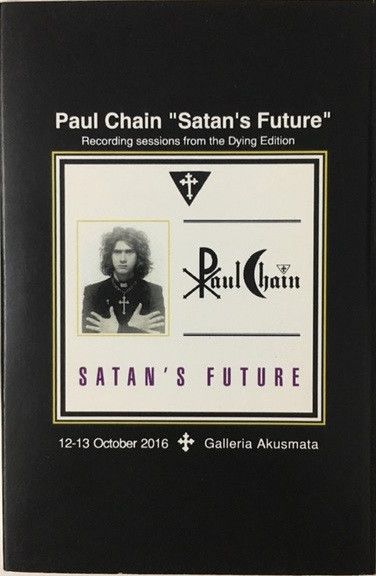 Paul Chain – Satan's Future: Recording Sessions From The Dying Edition (Galeria Akusmata, Helsinki, Finland)