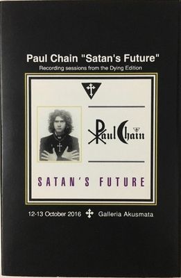 Paul Chain – Satan's Future: Recording Sessions From The Dying Edition (Galeria Akusmata, Helsinki, Finland)