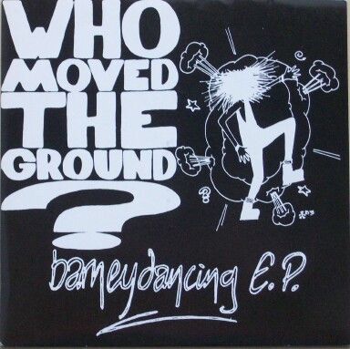 Who Moved The Ground? ‎– Barneydancing E.P.
