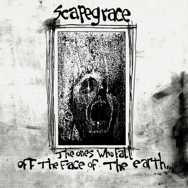 Scapegrace ‎– The Ones Who Fall Off The Face Of The Earth