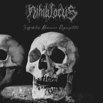 Nihili Locus – Ineffabilis Memoriae Regurgitatio