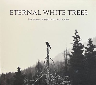 Eternal White Trees – The Summer That Will Not Come