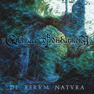 Embrace Of Disharmony – De Rervm Natvra