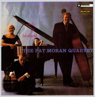 The Pat Moran Quartet – While At Birdland