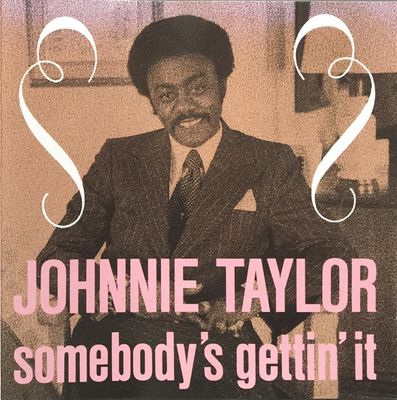 Johnnie Taylor – Somebody's Gettin' It