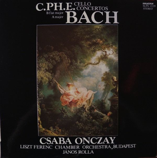 C.Ph.E. Bach - Csaba Onczay, Liszt Ferenc Chamber Orchestra, Budapest - János Rolla ‎– Cello Concertos