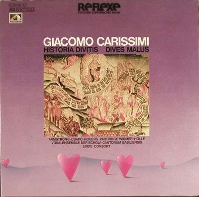 Giacomo Carissimi, Armstrong · Csapo · Rogers · Partridge · Widmer · Hölle, Vokalensemble Der Schola Cantorum Basiliensis, Linde-Consort ‎– Historia Divitis Dives Malus