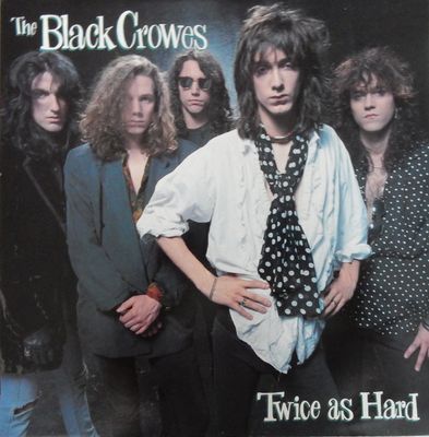 The Black Crowes ‎– Twice As Hard