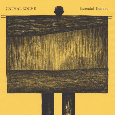 Cathal Roche – Essential Tremors