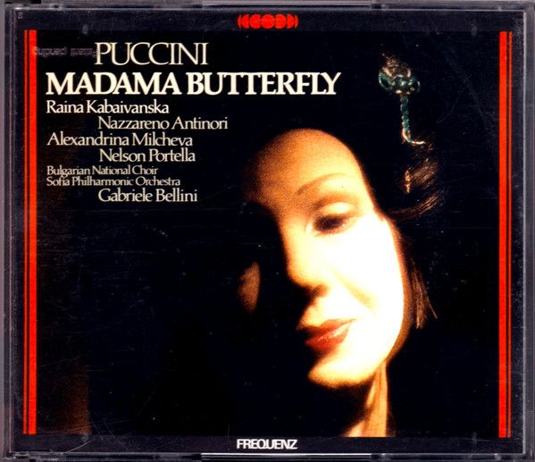 Puccini, Raina Kabaivanska, Nazzareno Antinori, Alexandrina Milcheva, Nelson Portella, Sofia Philharmonic Orchestra, Bulgarian National Choir* – Madama Butterfly