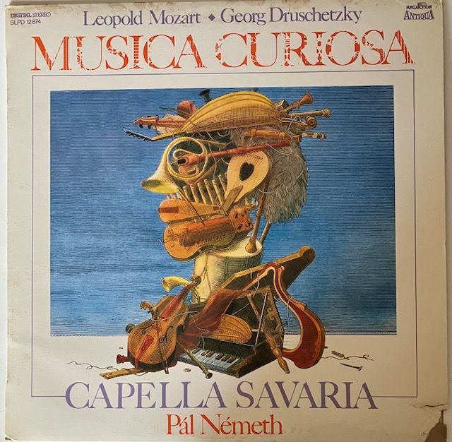 Leopold Mozart, Georg Druschetzky*, Capella Savaria, Pál Németh - Musica Curiosa