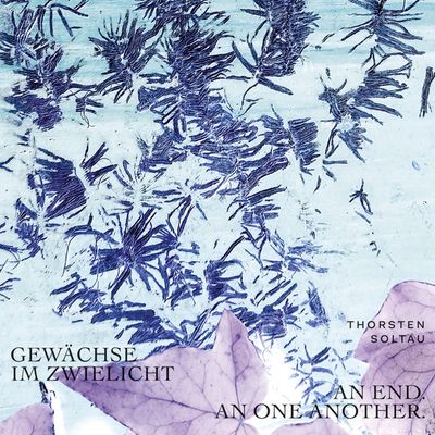 Thorsten Soltau – Gewächse Im Zwielicht