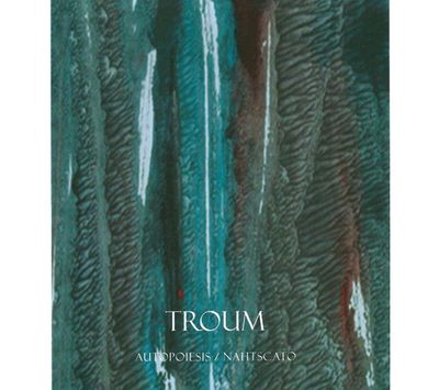 Troum – Autopoiesis / Nahtscato