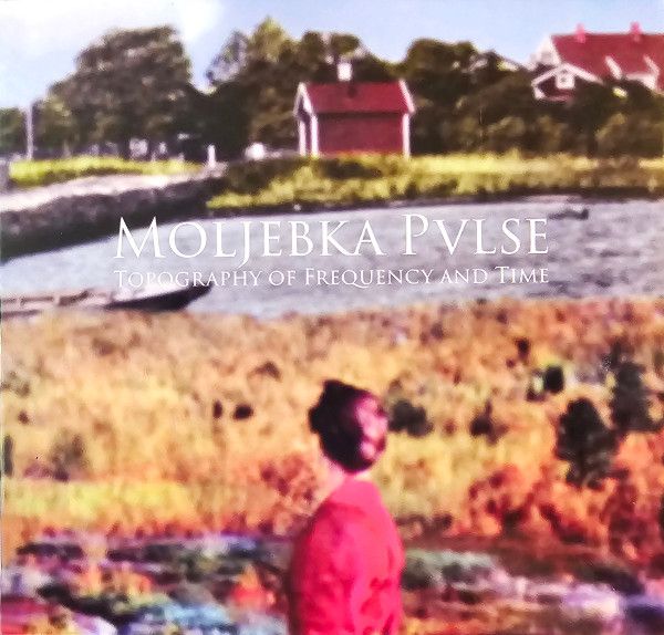 Moljebka Pvlse – Topography Of Frequency And Time