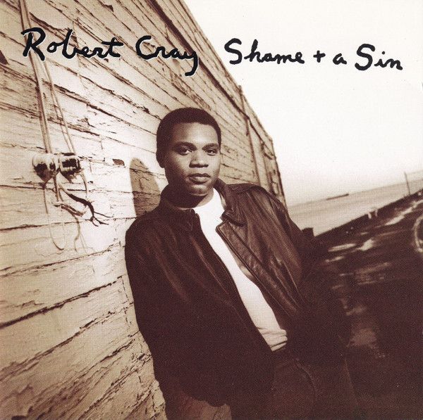 The Robert Cray Band – Shame + A Sin
