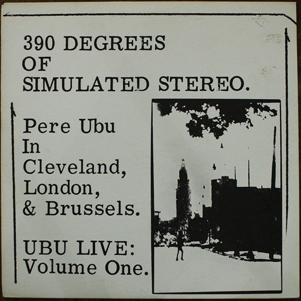 Pere Ubu – 390 Degrees Of Simulated Stereo : Ubu Live Volume One