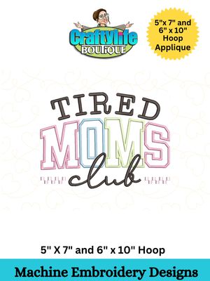 Tired Mom Club Appliqué Embroidery Design for 5x7 & 6x10 Hoops