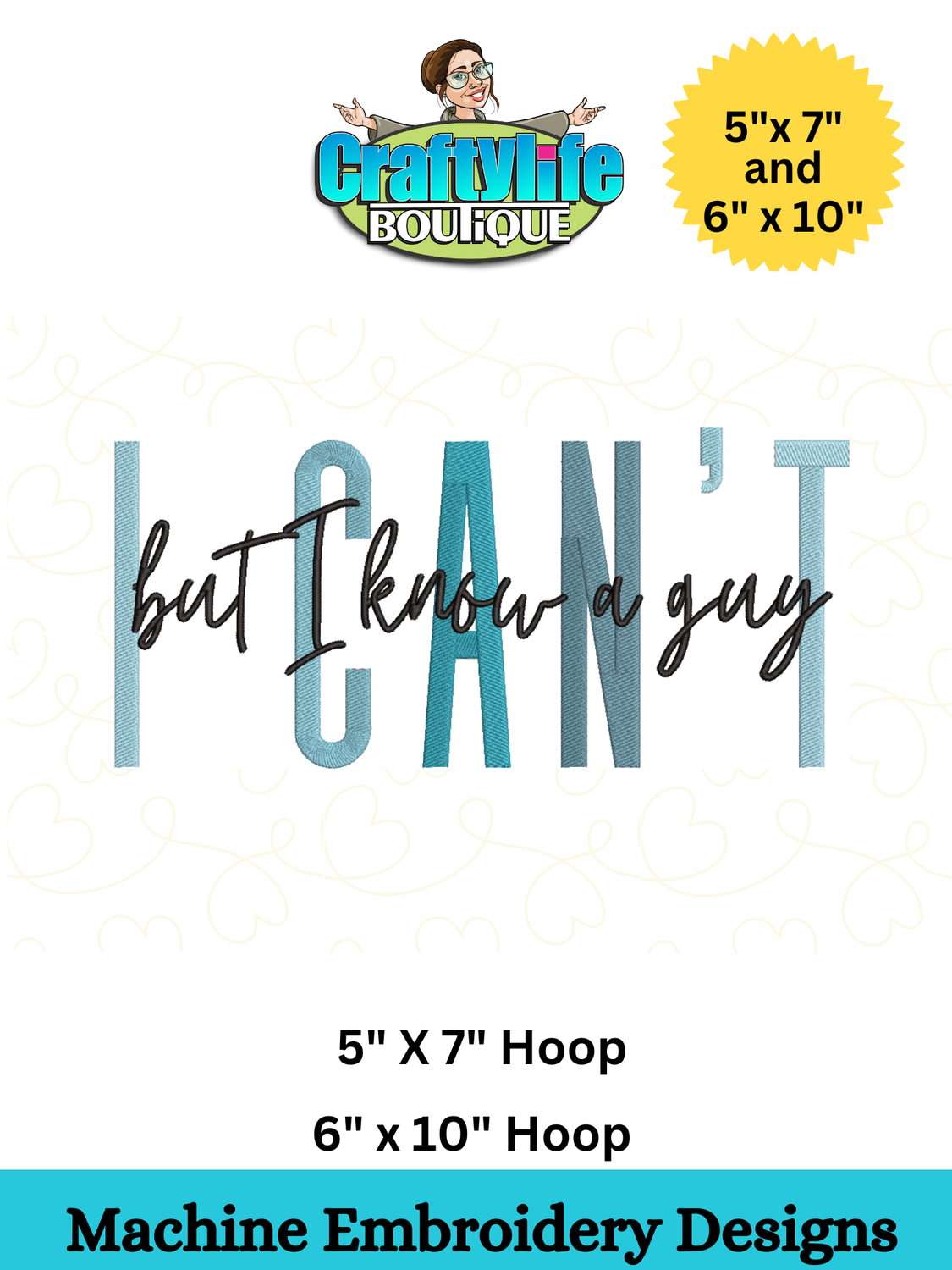 I CAN'T BUT I KNOW A GUY  Design for Machine Embroidery