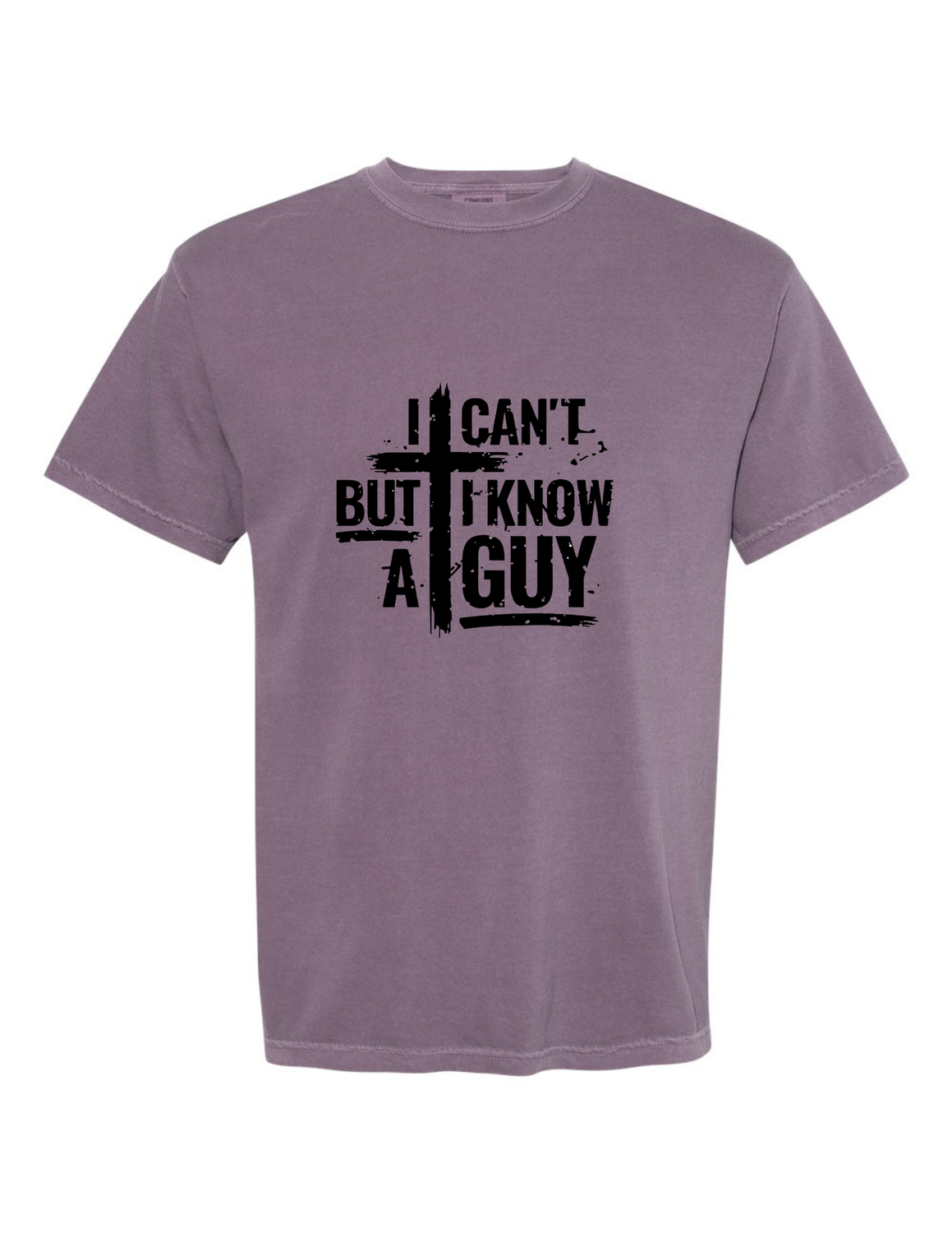 I Can&#39;t But I Know A Guy Tee