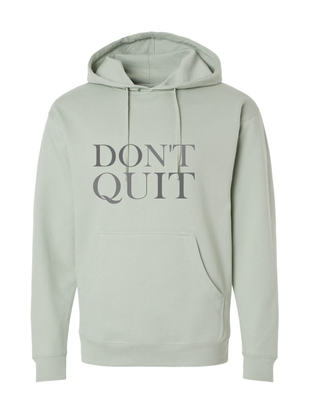Don&#39;t Quit Hoodie