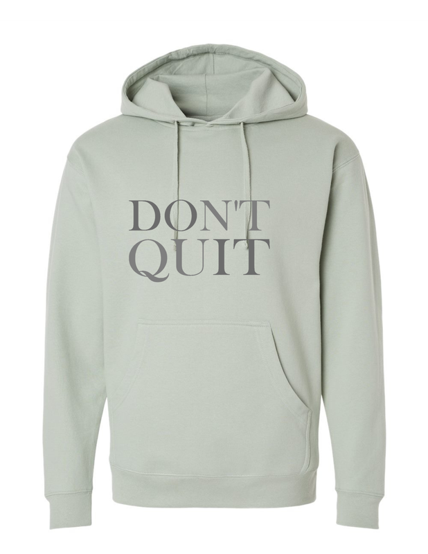 Don&#39;t Quit Hoodie