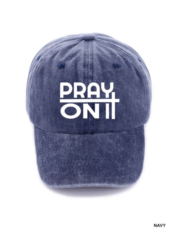 Pray On/Over/Through It Hat