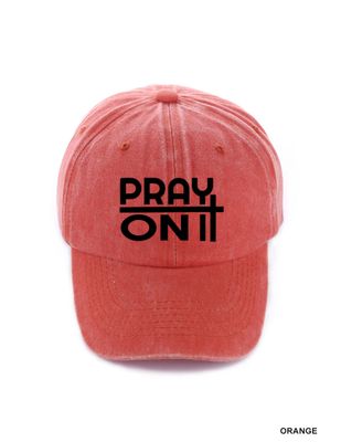 Pray On/Over/Through It Hat