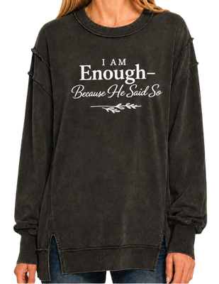 I am Enough Because He said So Exposed-seam Sweatshirt
