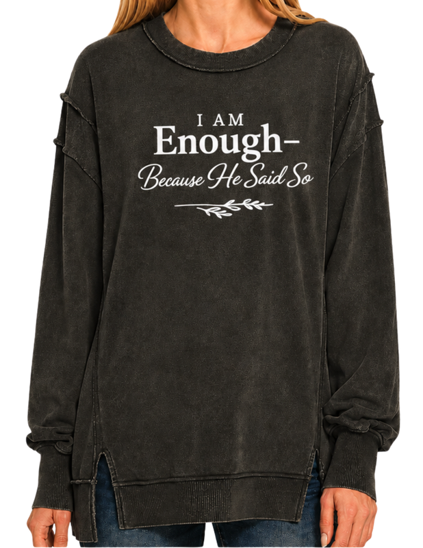 I am Enough Because He said So Exposed-seam Sweatshirt