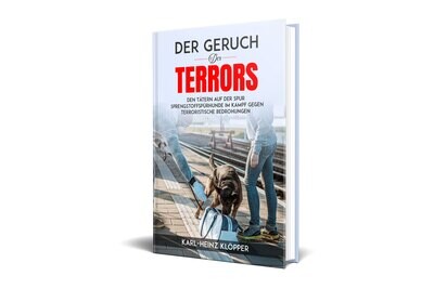 🇩🇪 Der Geruch des Terrors - Sprengstoffspürhunde im Kampf gegen terroristische Bedrohungen - 523 Seiten - Hardcover