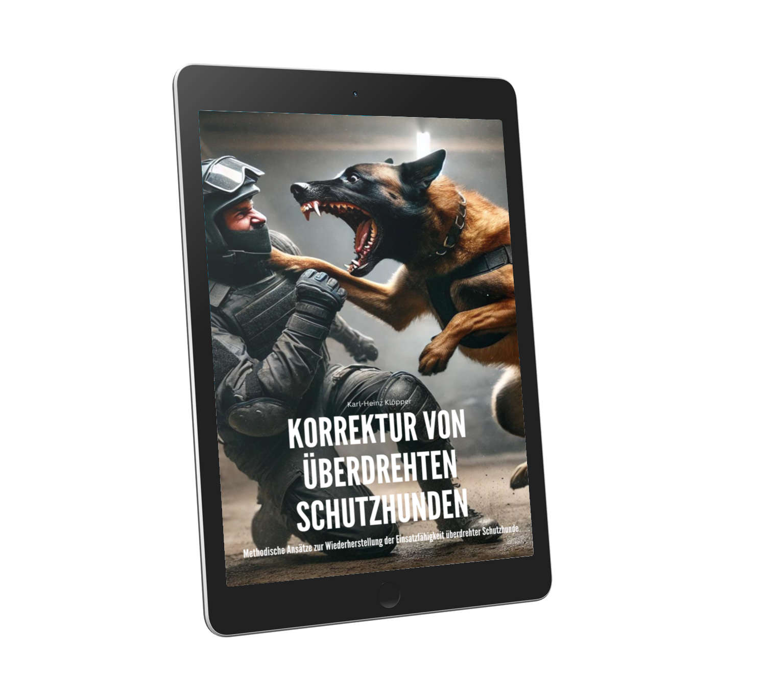 🇩🇪 Korrektur von überdrehten Schutzhunden – Methodische Ansätze zur Wiederherstellung der Einsatzfähigkeit von überdrehten Schutzhunden - eBook - PDF 🇩🇪 Korrektur von überdrehten Schutzhunden – Methodische Ansätze zur Wiederherstellung der Einsatzfähigkeit von überdrehten Schutzhunden - eBook - PDF