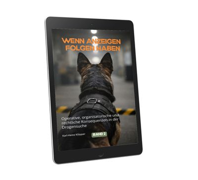 🇩🇪 Band 2 - WENN ANZEIGEN FOLGEN HABEN   Operative, organisatorische und rechtliche Konsequenzen in der Drogensuche