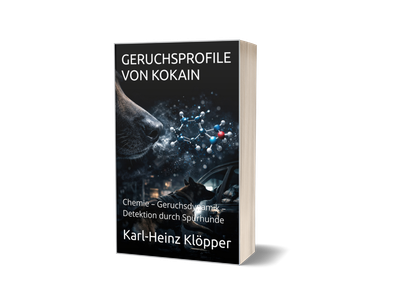 🇩🇪 GERUCHSPROFILE VON KOKAIN:  Chemie – Geruchsdynamik – Detektion durch Spürhunde - Softcover