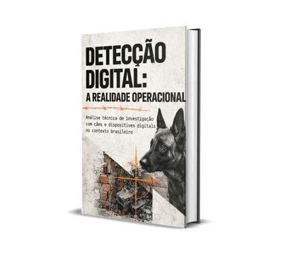 🇧🇷 🇵🇹 O SISTEMA CÃO DE DETECÇÃO DIGITAL Fundamentos Técnicos, Treinamento Estruturado e Integração Operacional no Contexto Brasileiro