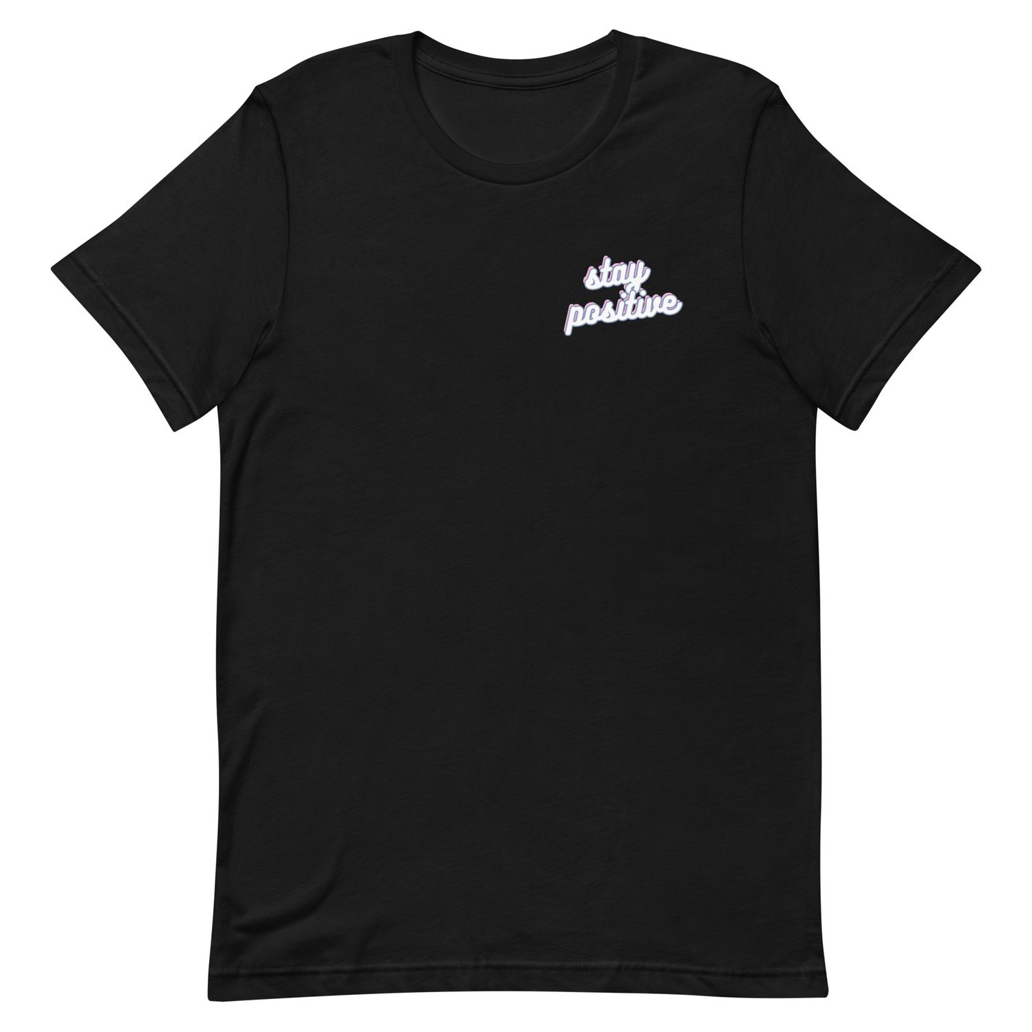 Stay Positive Unisex T-shirt