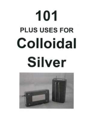 Ebook - 101+ Uses for Colloidal Silver