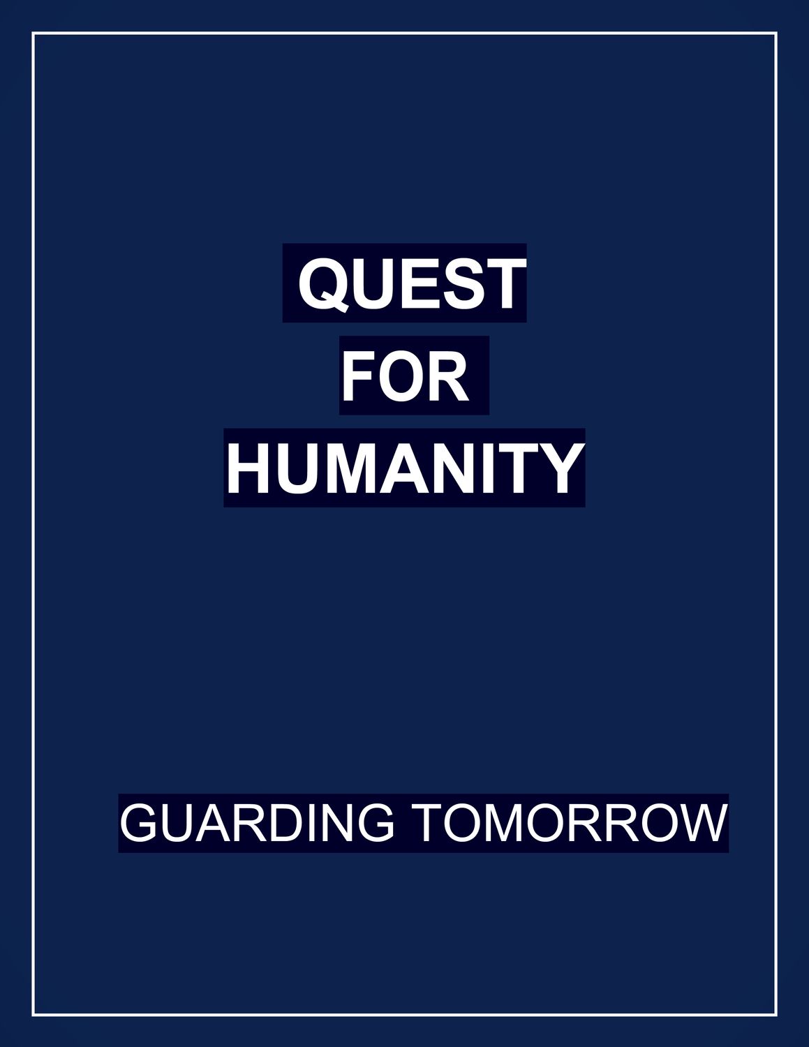 Quest for Humanity-Guarding Tomorrow